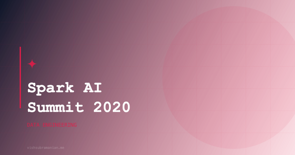 Spark AI Summit 2020 Notes