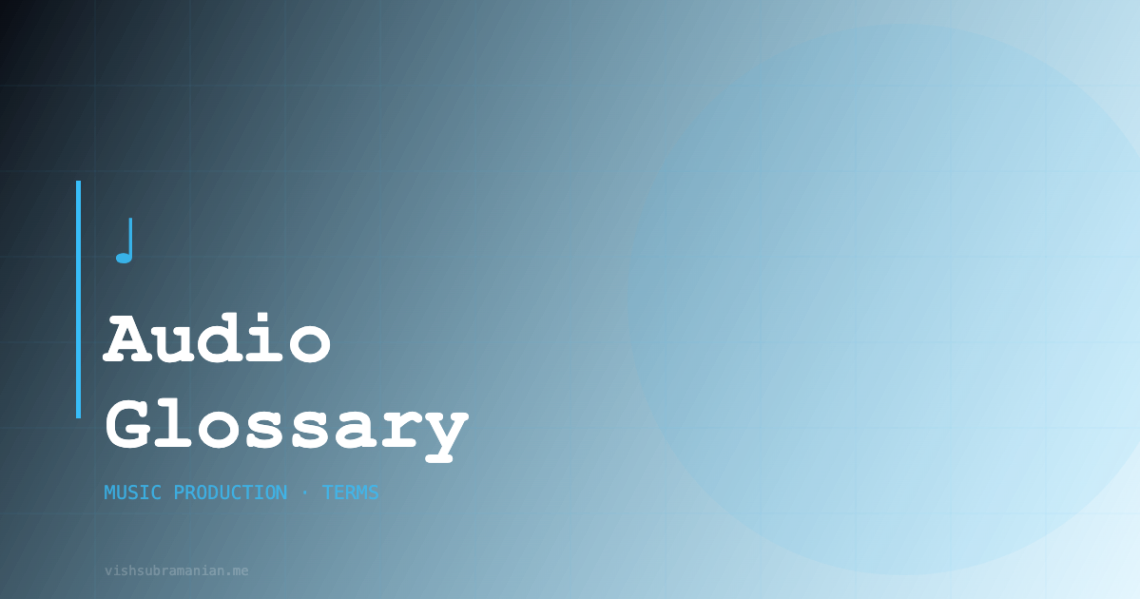 Mini-glossary of terms in audio production